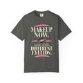 Makeup Now. Different Eyelids Tee