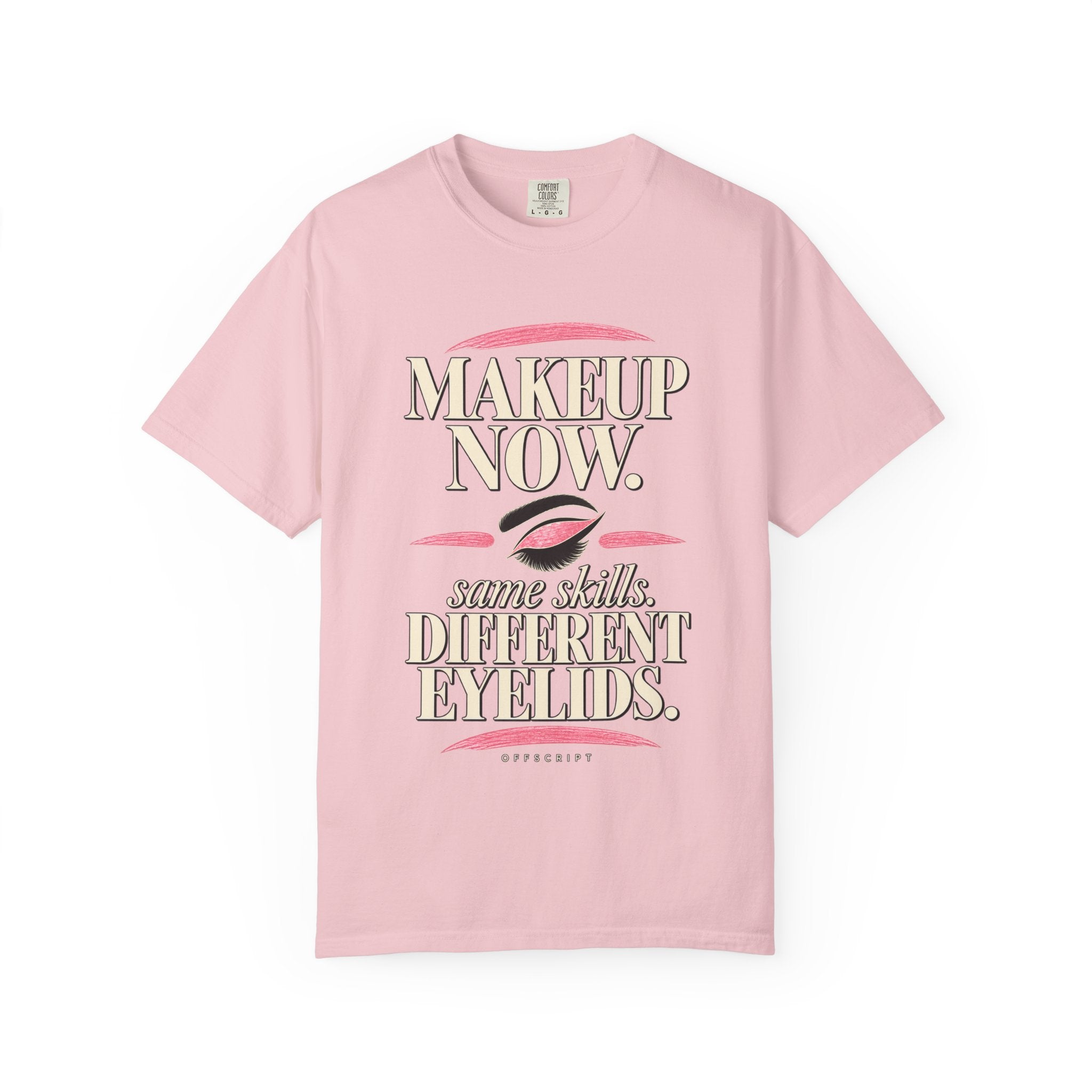 Makeup Now. Different Eyelids Tee
