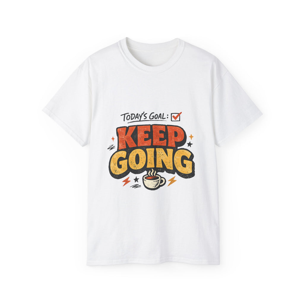 Today’s Goal: Keep Going Tee