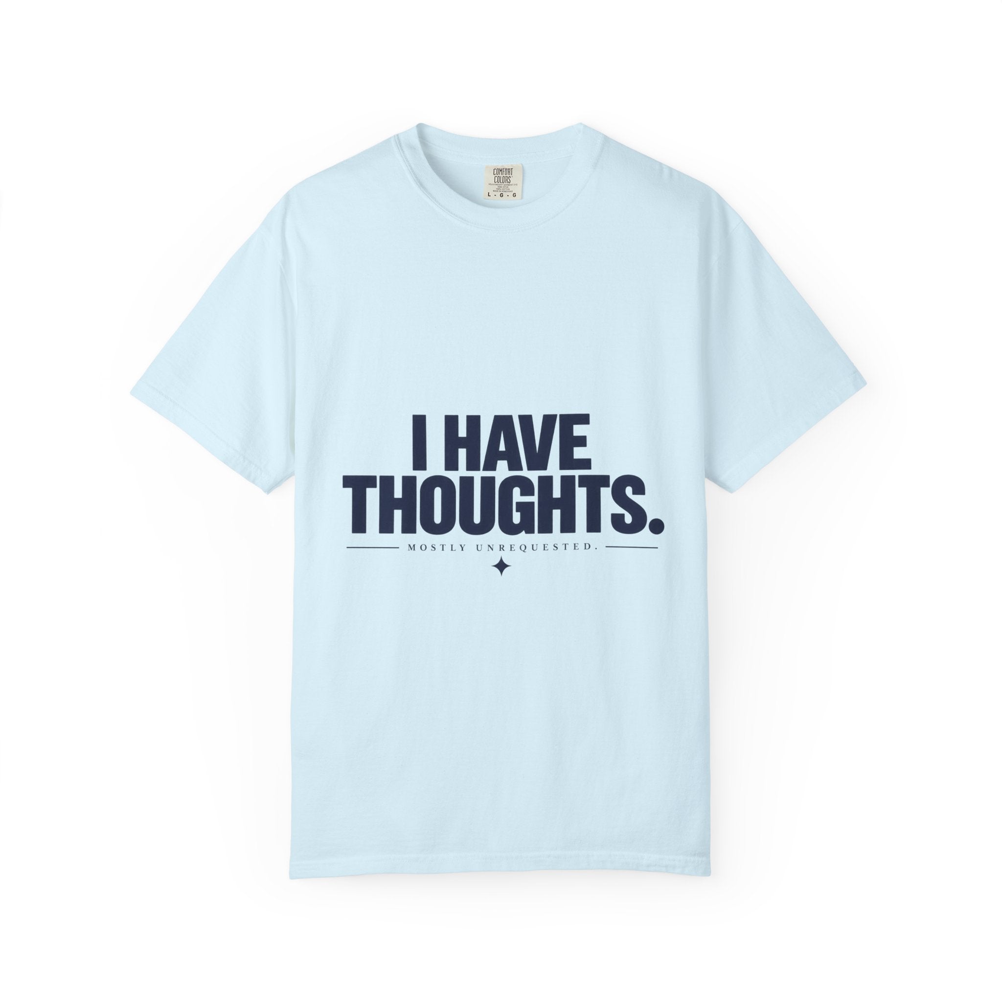 I Have Thoughts Tee