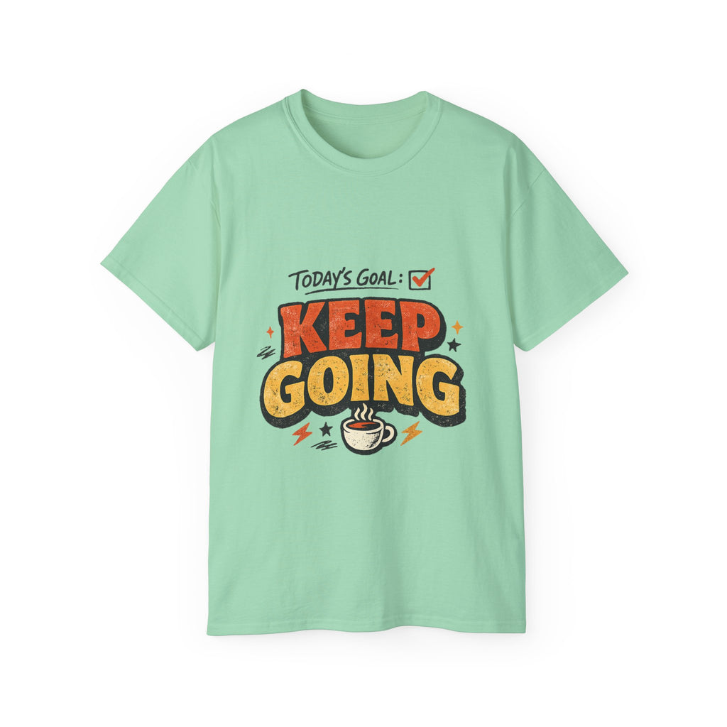Today’s Goal: Keep Going Tee