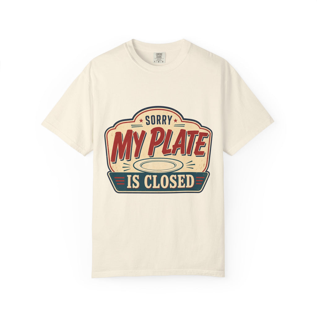 Sorry, My Plate Is Closed Graphic Tee