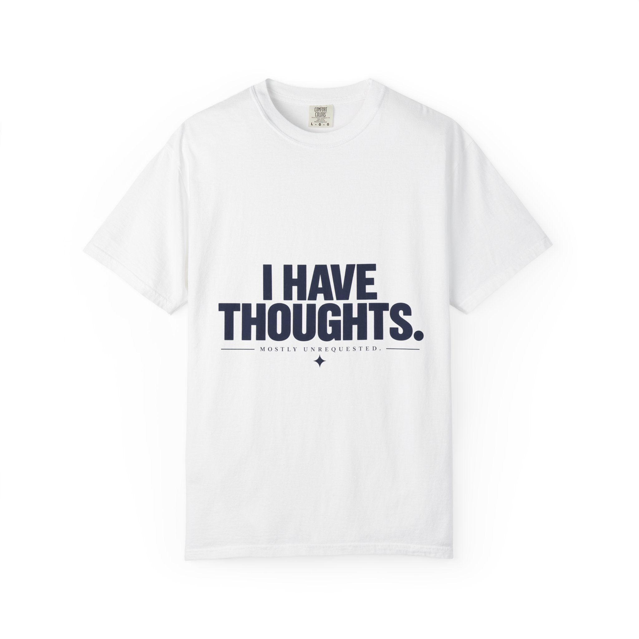 I Have Thoughts Tee