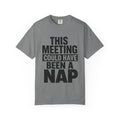 This Meeting Could Have Been a Nap Tee