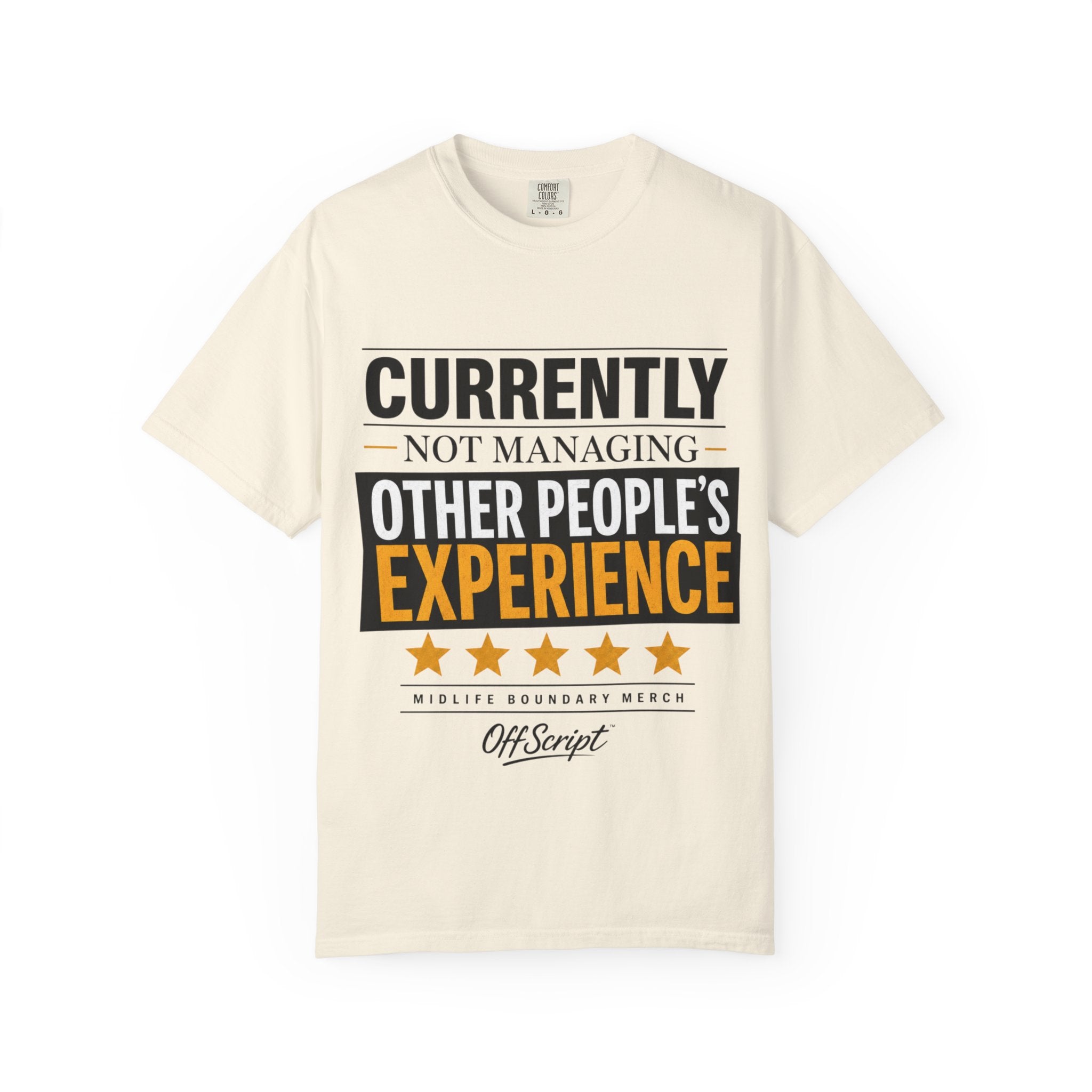 Currently Not Managing Other People’s Experience Tee