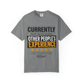 Currently Not Managing Other People’s Experience Tee