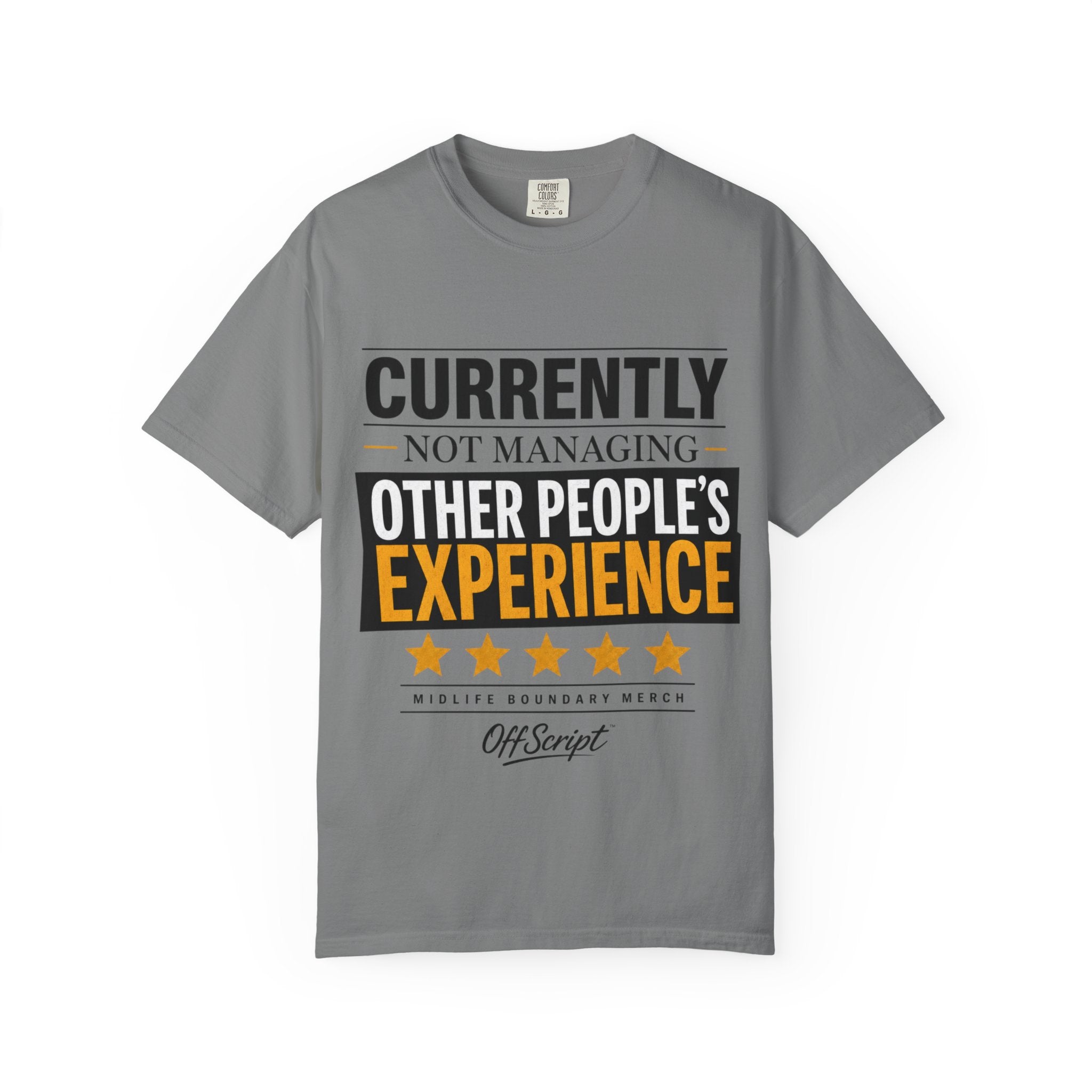 Currently Not Managing Other People’s Experience Tee