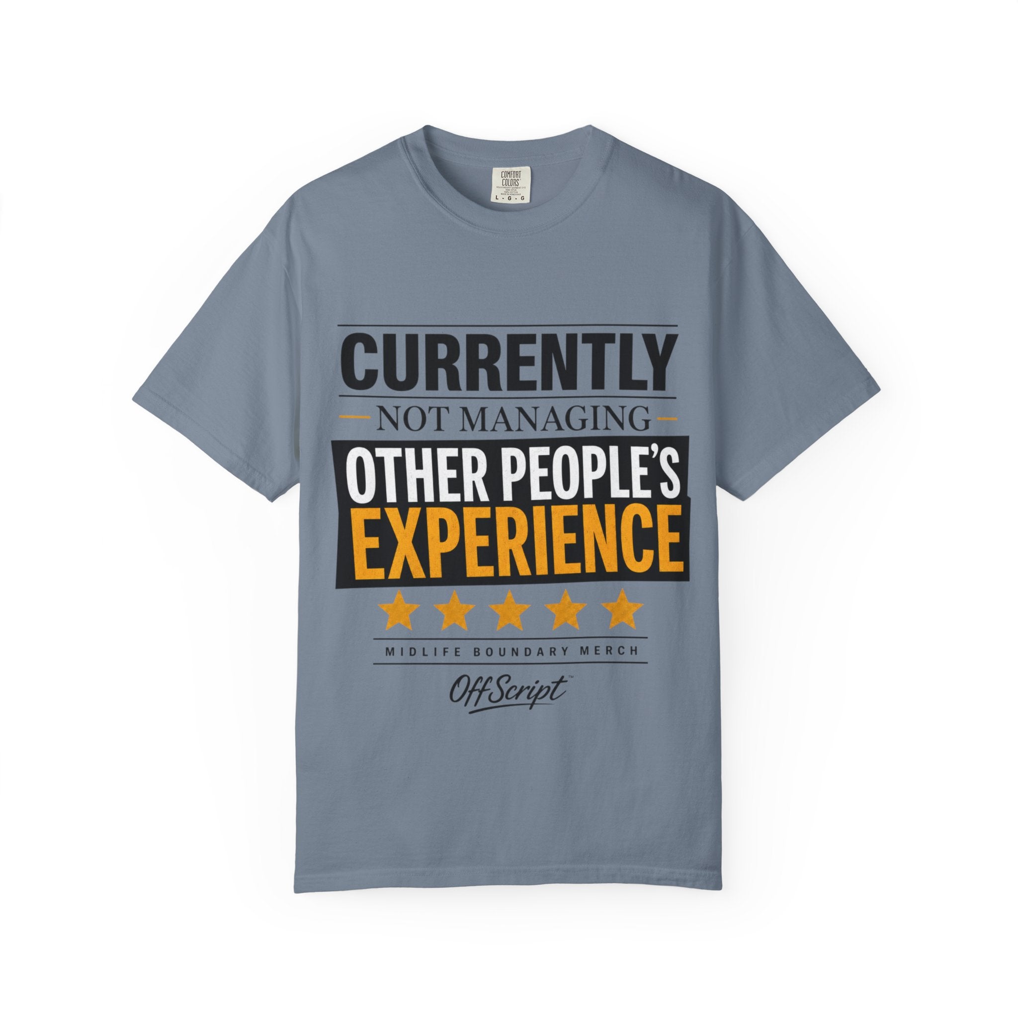 Currently Not Managing Other People’s Experience Tee