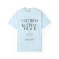 I Retired From Keeping Track Tee