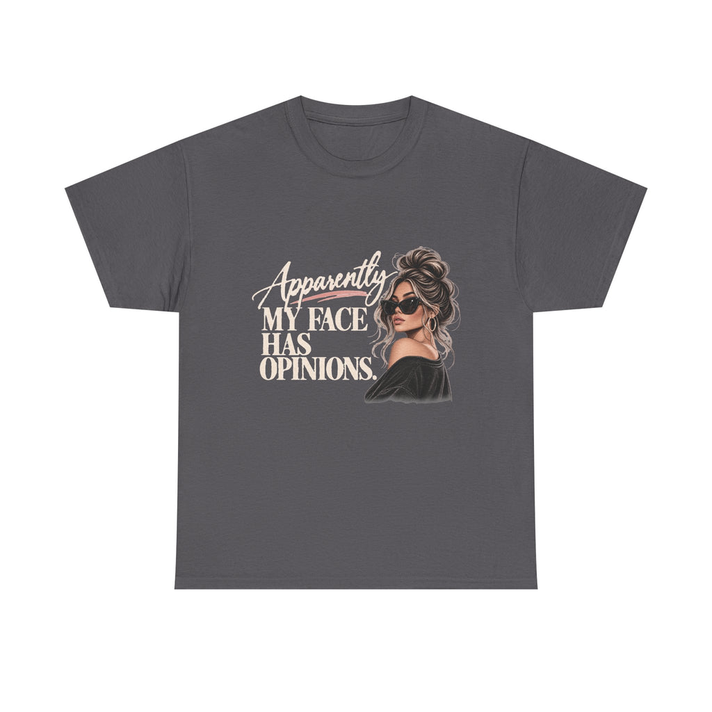 Apparently, I Have Opinions Tee
