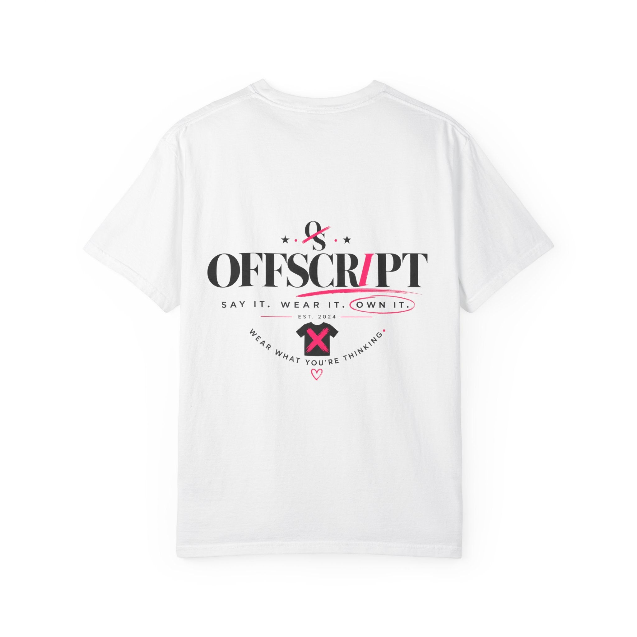 Say it. Wear it. Own it.