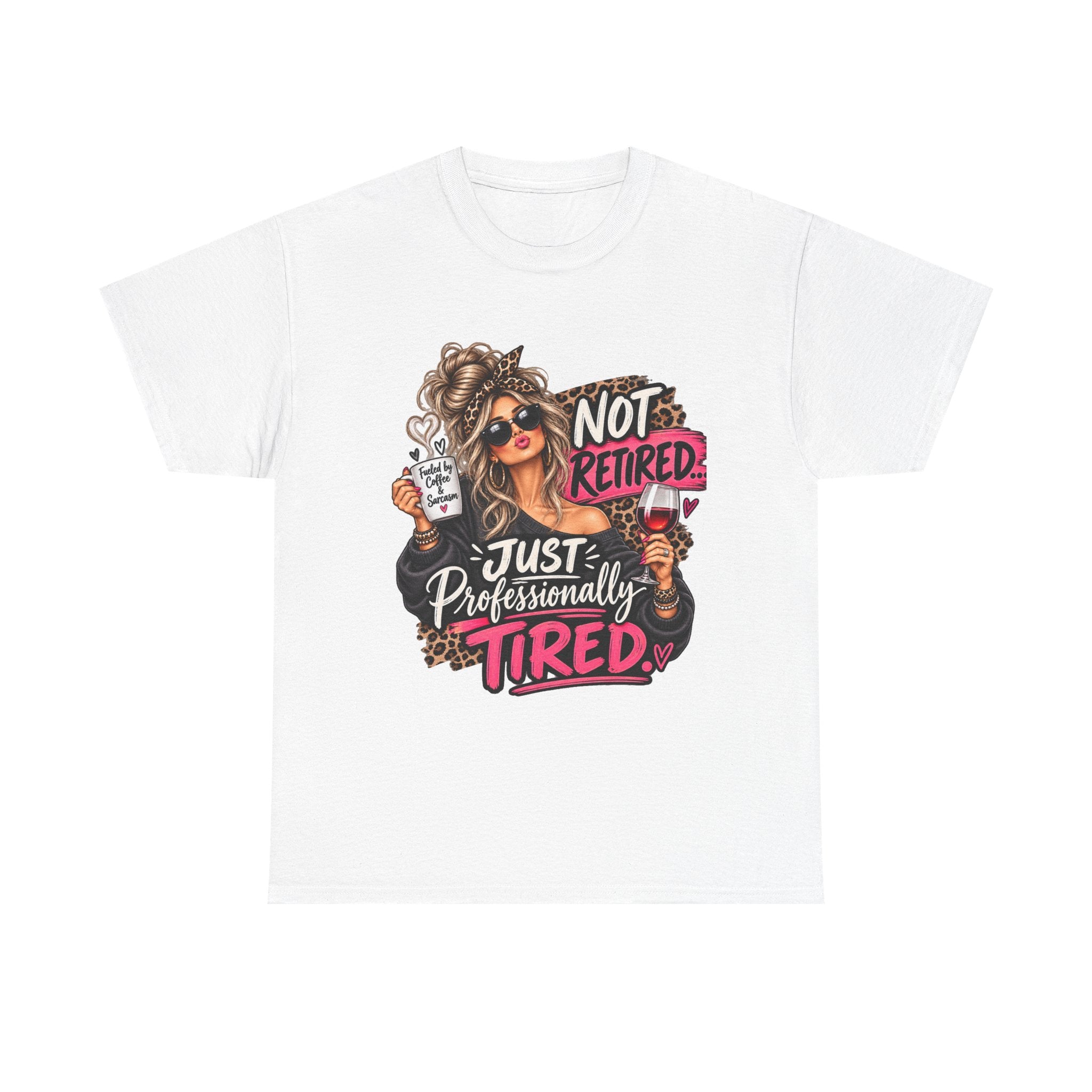 Not Retired. Professionally Tired Tee