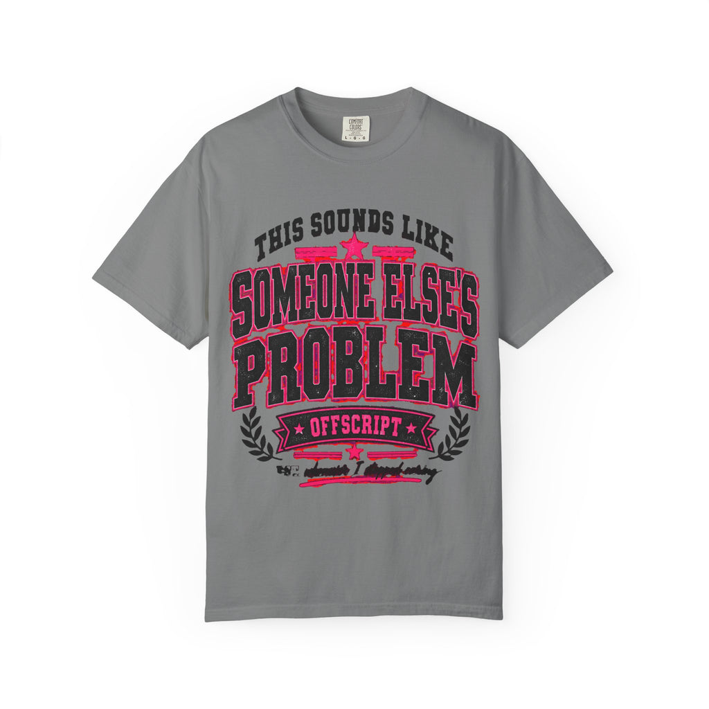This Sounds Like Someone Else’s Problem Tee