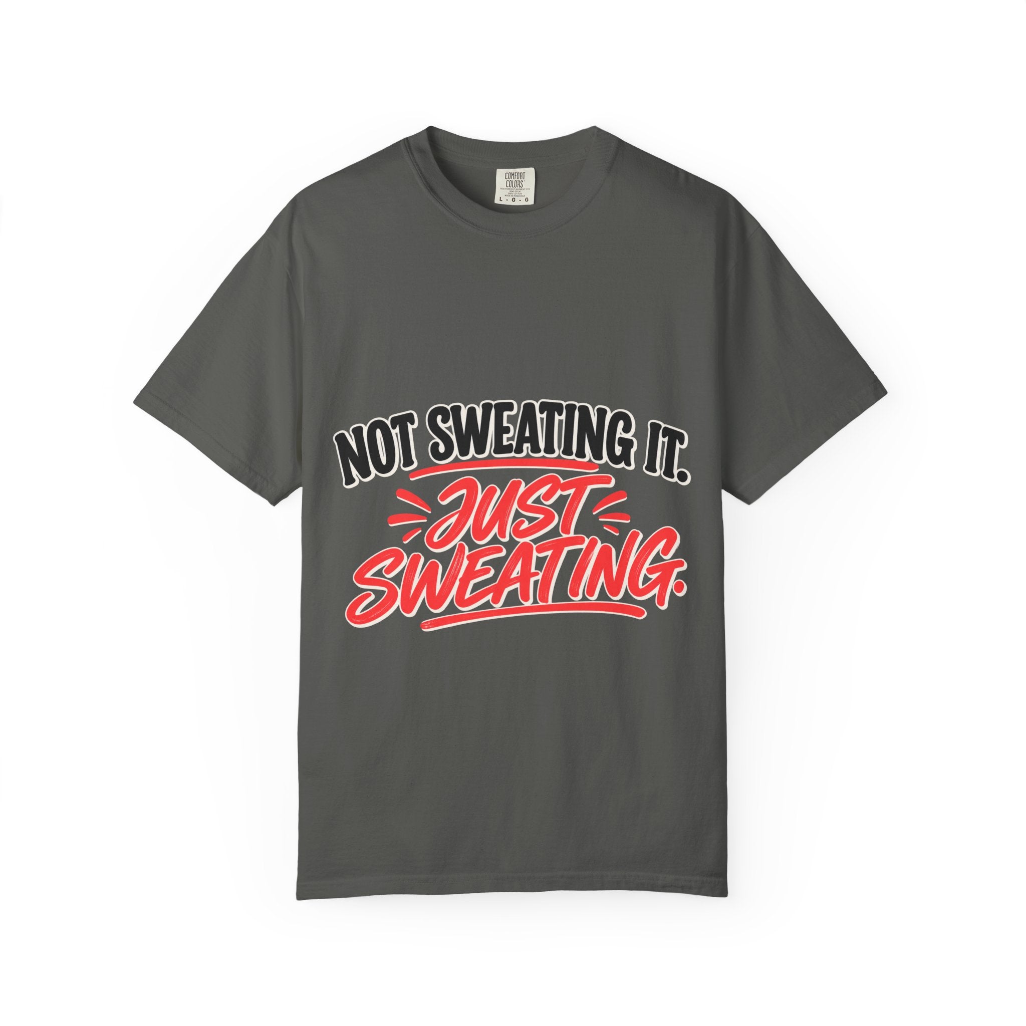 Not Sweating It. Just Sweating. Tee