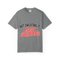 Not Sweating It. Just Sweating. Tee