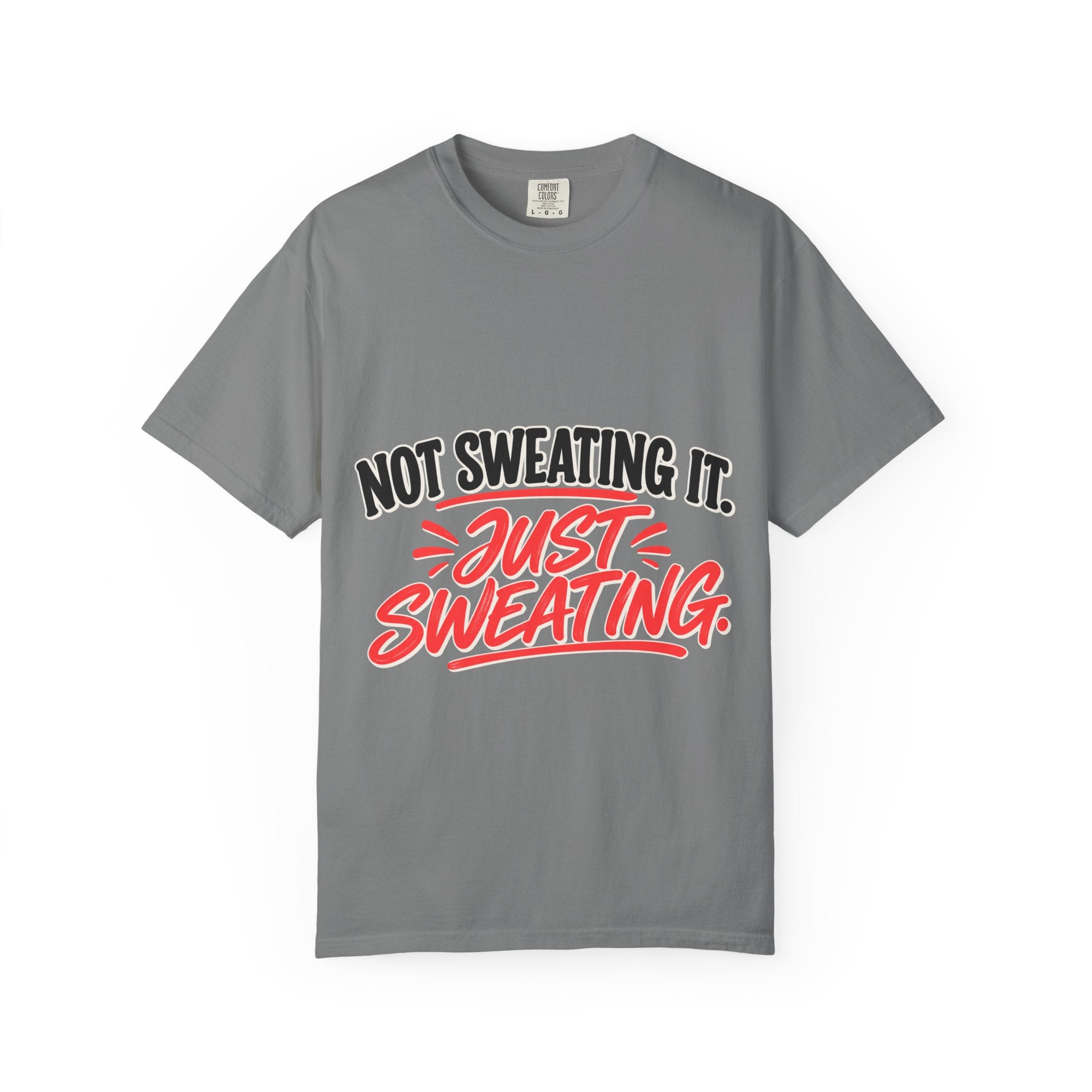 Not Sweating It. Just Sweating. Tee