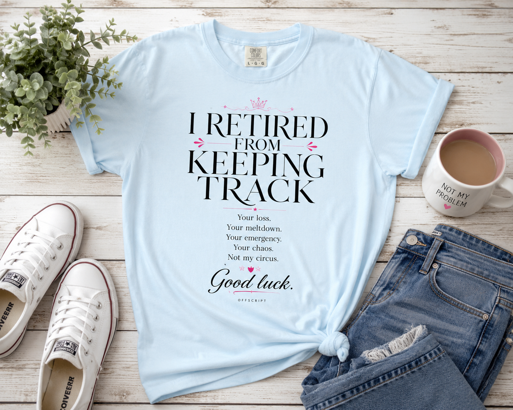 I Retired From Keeping Track Tee