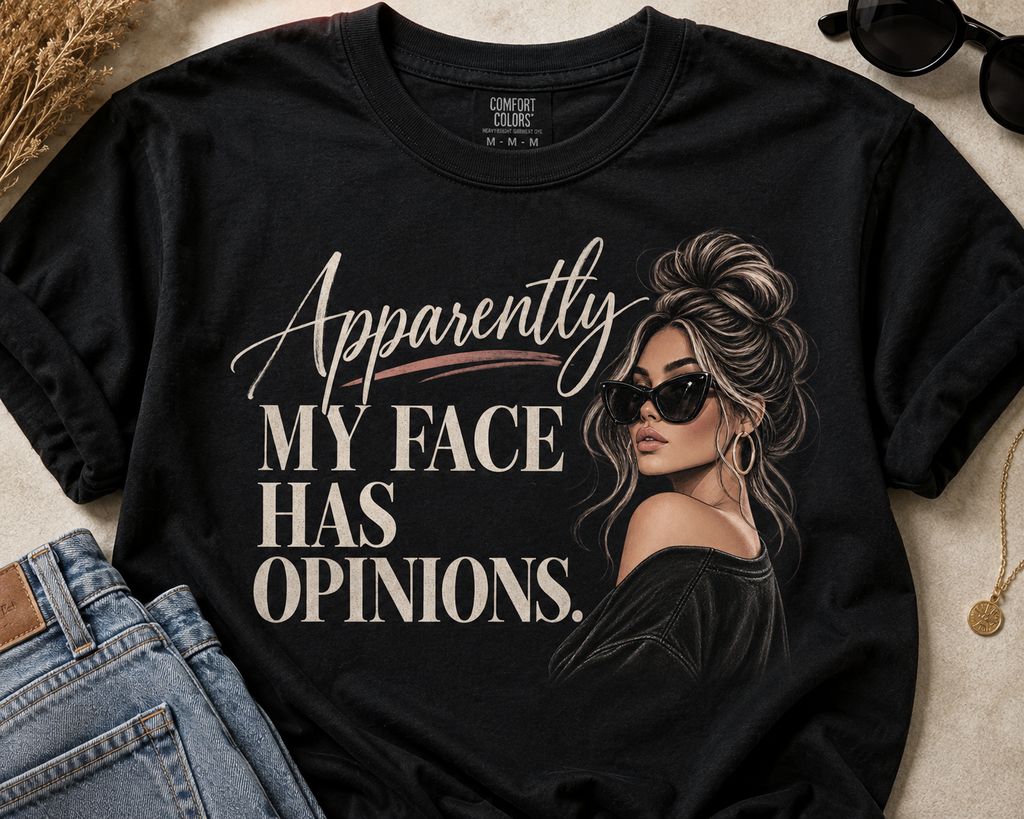 Apparently, I Have Opinions Tee