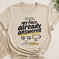My Face Already Answered Tee
